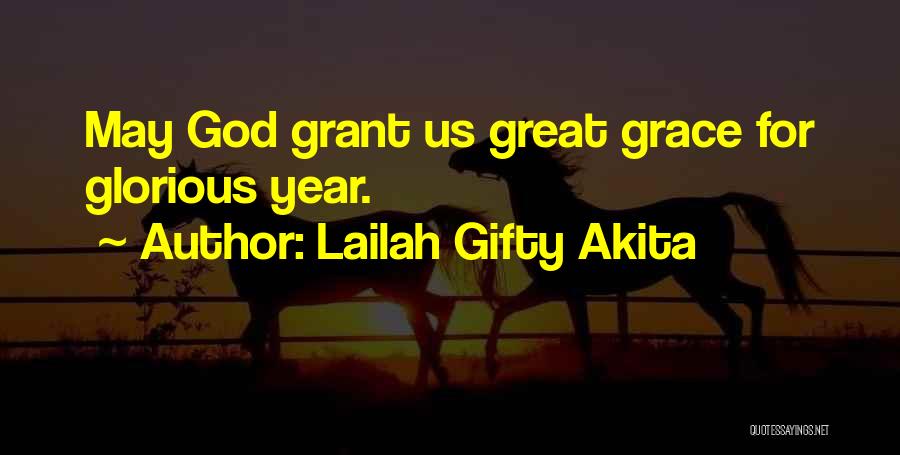Lailah Gifty Akita Quotes: May God Grant Us Great Grace For Glorious Year.