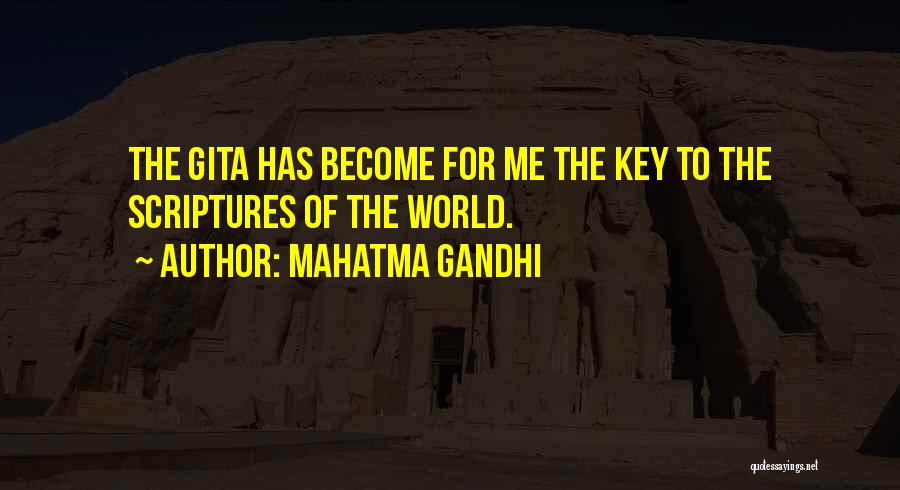 Mahatma Gandhi Quotes: The Gita Has Become For Me The Key To The Scriptures Of The World.