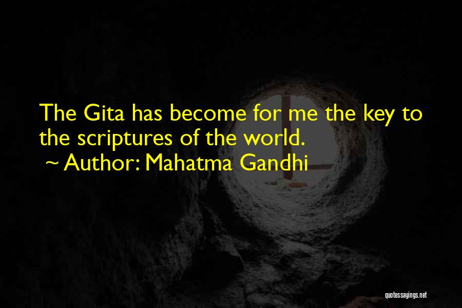 Mahatma Gandhi Quotes: The Gita Has Become For Me The Key To The Scriptures Of The World.