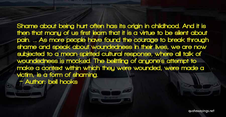 Bell Hooks Quotes: Shame About Being Hurt Often Has Its Origin In Childhood. And It Is Then That Many Of Us First Learn