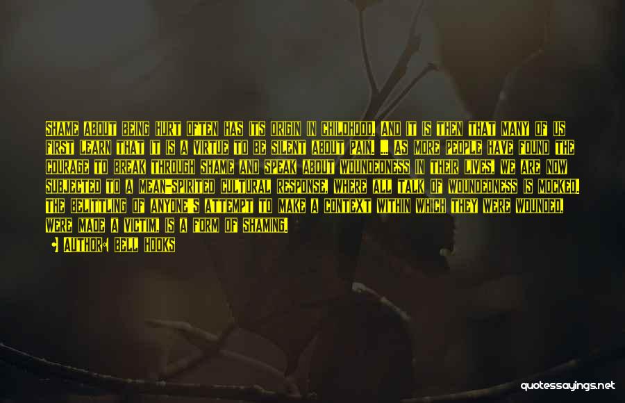 Bell Hooks Quotes: Shame About Being Hurt Often Has Its Origin In Childhood. And It Is Then That Many Of Us First Learn