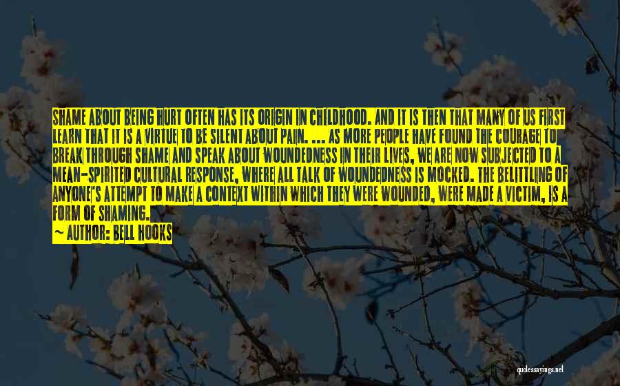 Bell Hooks Quotes: Shame About Being Hurt Often Has Its Origin In Childhood. And It Is Then That Many Of Us First Learn