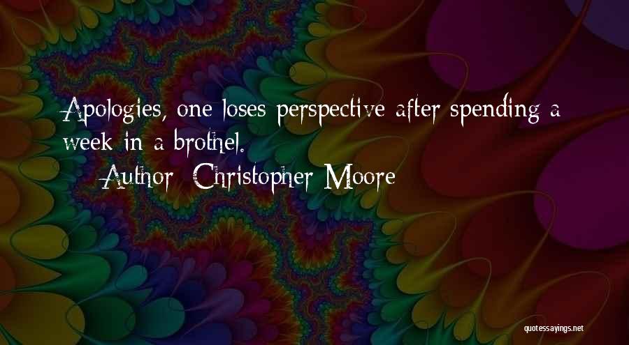 Christopher Moore Quotes: Apologies, One Loses Perspective After Spending A Week In A Brothel.