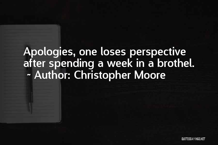 Christopher Moore Quotes: Apologies, One Loses Perspective After Spending A Week In A Brothel.