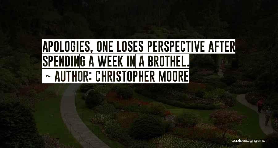 Christopher Moore Quotes: Apologies, One Loses Perspective After Spending A Week In A Brothel.