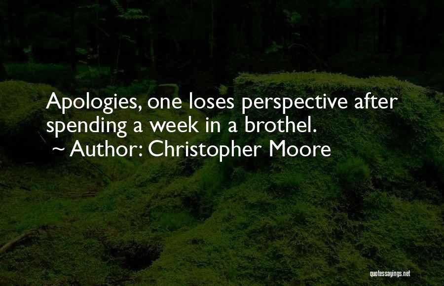 Christopher Moore Quotes: Apologies, One Loses Perspective After Spending A Week In A Brothel.