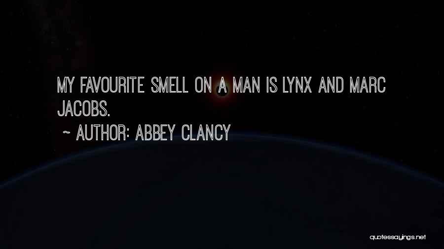 Abbey Clancy Quotes: My Favourite Smell On A Man Is Lynx And Marc Jacobs.