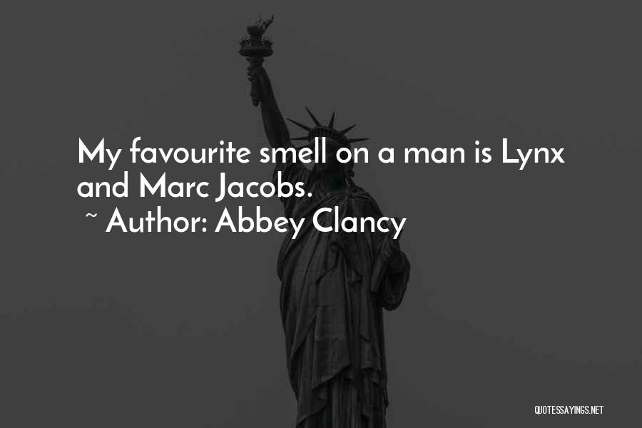 Abbey Clancy Quotes: My Favourite Smell On A Man Is Lynx And Marc Jacobs.