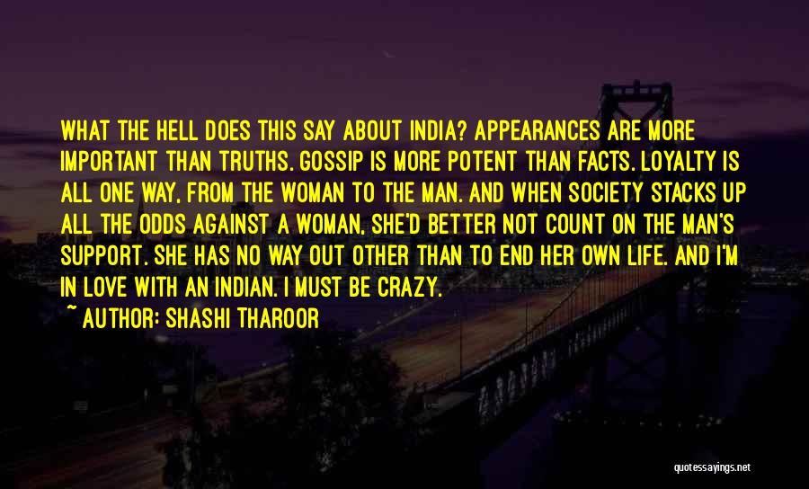 Shashi Tharoor Quotes: What The Hell Does This Say About India? Appearances Are More Important Than Truths. Gossip Is More Potent Than Facts.