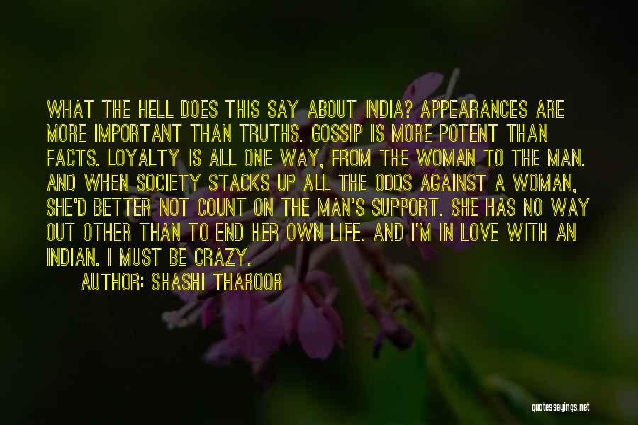 Shashi Tharoor Quotes: What The Hell Does This Say About India? Appearances Are More Important Than Truths. Gossip Is More Potent Than Facts.