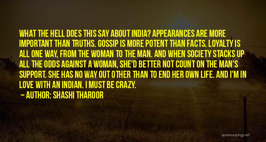 Shashi Tharoor Quotes: What The Hell Does This Say About India? Appearances Are More Important Than Truths. Gossip Is More Potent Than Facts.