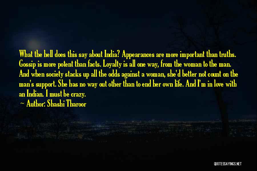 Shashi Tharoor Quotes: What The Hell Does This Say About India? Appearances Are More Important Than Truths. Gossip Is More Potent Than Facts.