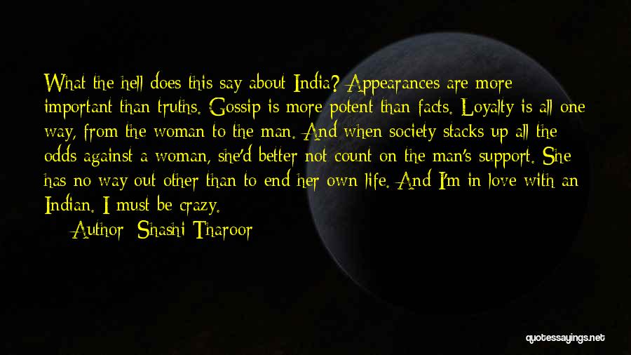 Shashi Tharoor Quotes: What The Hell Does This Say About India? Appearances Are More Important Than Truths. Gossip Is More Potent Than Facts.