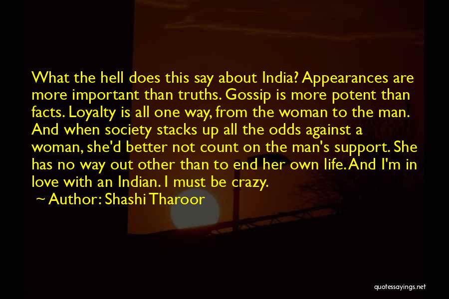 Shashi Tharoor Quotes: What The Hell Does This Say About India? Appearances Are More Important Than Truths. Gossip Is More Potent Than Facts.