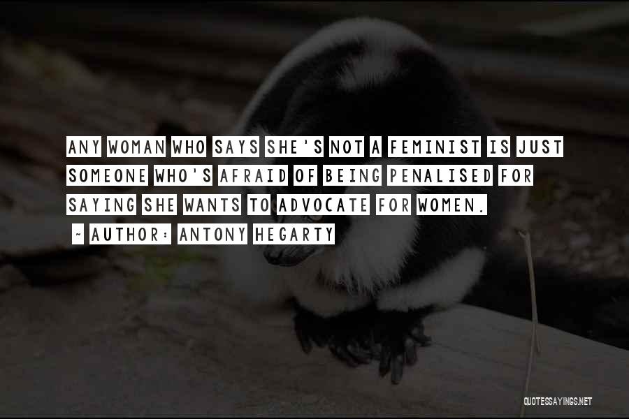Antony Hegarty Quotes: Any Woman Who Says She's Not A Feminist Is Just Someone Who's Afraid Of Being Penalised For Saying She Wants