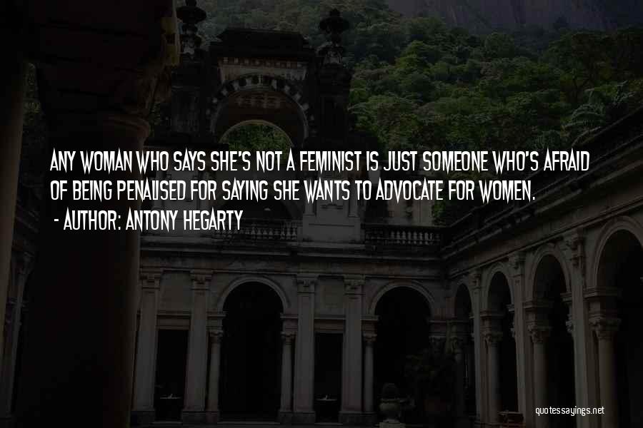 Antony Hegarty Quotes: Any Woman Who Says She's Not A Feminist Is Just Someone Who's Afraid Of Being Penalised For Saying She Wants