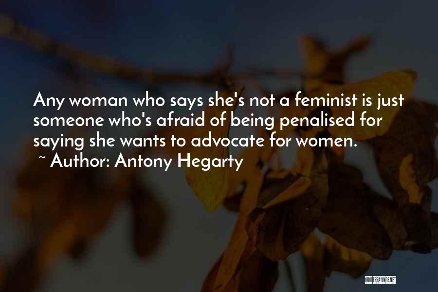 Antony Hegarty Quotes: Any Woman Who Says She's Not A Feminist Is Just Someone Who's Afraid Of Being Penalised For Saying She Wants