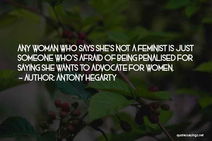 Antony Hegarty Quotes: Any Woman Who Says She's Not A Feminist Is Just Someone Who's Afraid Of Being Penalised For Saying She Wants