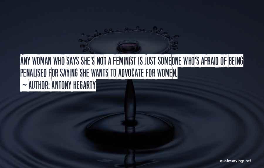 Antony Hegarty Quotes: Any Woman Who Says She's Not A Feminist Is Just Someone Who's Afraid Of Being Penalised For Saying She Wants