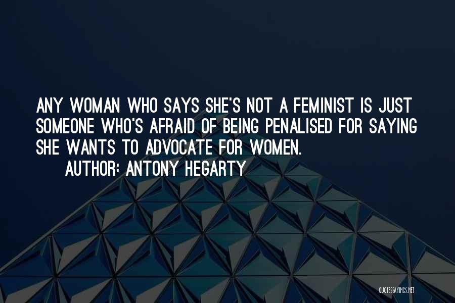Antony Hegarty Quotes: Any Woman Who Says She's Not A Feminist Is Just Someone Who's Afraid Of Being Penalised For Saying She Wants