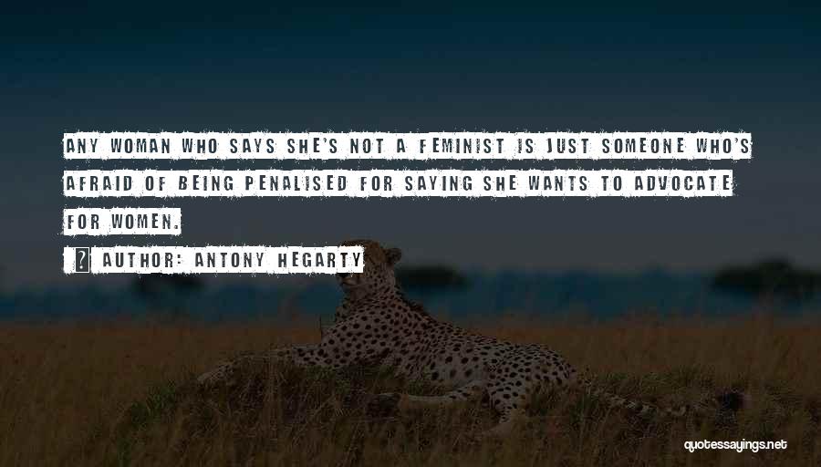 Antony Hegarty Quotes: Any Woman Who Says She's Not A Feminist Is Just Someone Who's Afraid Of Being Penalised For Saying She Wants