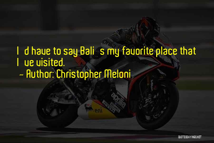 Christopher Meloni Quotes: I'd Have To Say Bali's My Favorite Place That I've Visited.