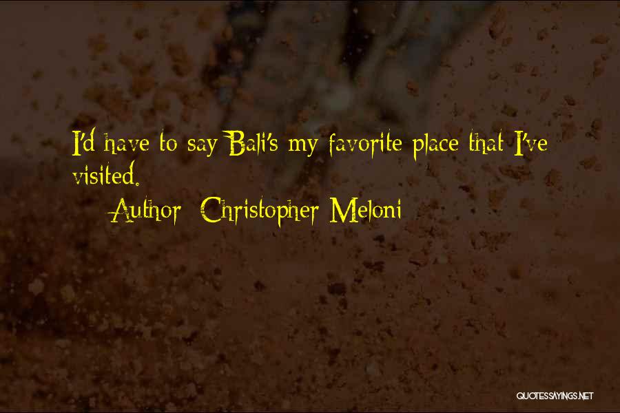 Christopher Meloni Quotes: I'd Have To Say Bali's My Favorite Place That I've Visited.