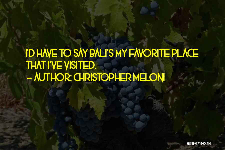Christopher Meloni Quotes: I'd Have To Say Bali's My Favorite Place That I've Visited.