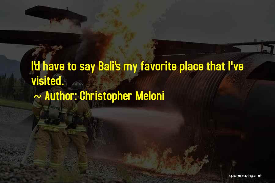 Christopher Meloni Quotes: I'd Have To Say Bali's My Favorite Place That I've Visited.