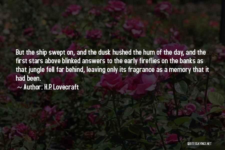 H.P. Lovecraft Quotes: But The Ship Swept On, And The Dusk Hushed The Hum Of The Day, And The First Stars Above Blinked