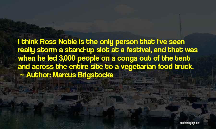 Marcus Brigstocke Quotes: I Think Ross Noble Is The Only Person That I've Seen Really Storm A Stand-up Slot At A Festival, And