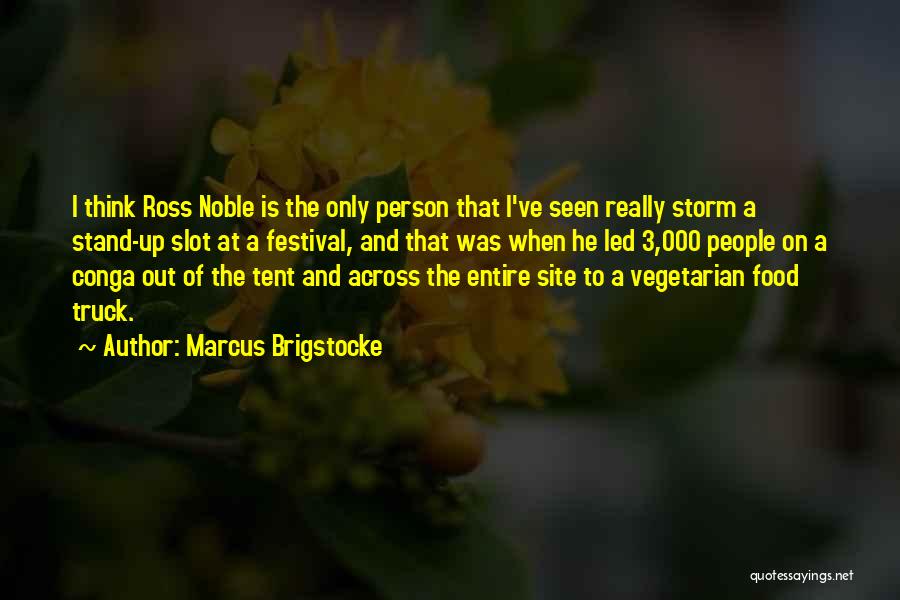 Marcus Brigstocke Quotes: I Think Ross Noble Is The Only Person That I've Seen Really Storm A Stand-up Slot At A Festival, And
