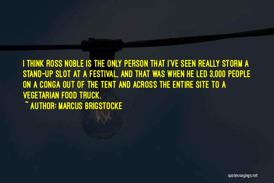 Marcus Brigstocke Quotes: I Think Ross Noble Is The Only Person That I've Seen Really Storm A Stand-up Slot At A Festival, And