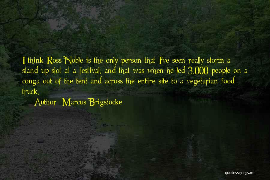 Marcus Brigstocke Quotes: I Think Ross Noble Is The Only Person That I've Seen Really Storm A Stand-up Slot At A Festival, And
