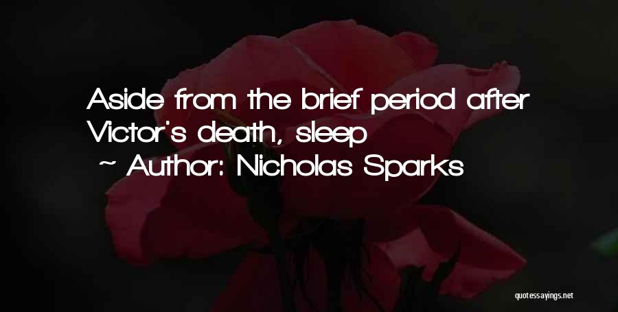 Nicholas Sparks Quotes: Aside From The Brief Period After Victor's Death, Sleep