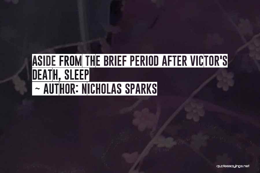 Nicholas Sparks Quotes: Aside From The Brief Period After Victor's Death, Sleep