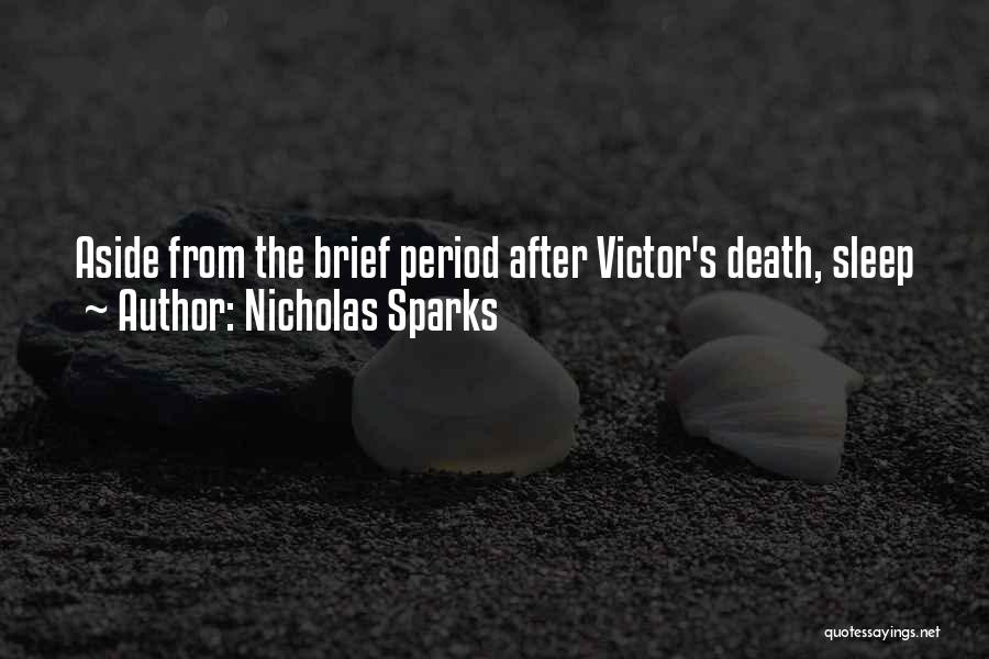 Nicholas Sparks Quotes: Aside From The Brief Period After Victor's Death, Sleep