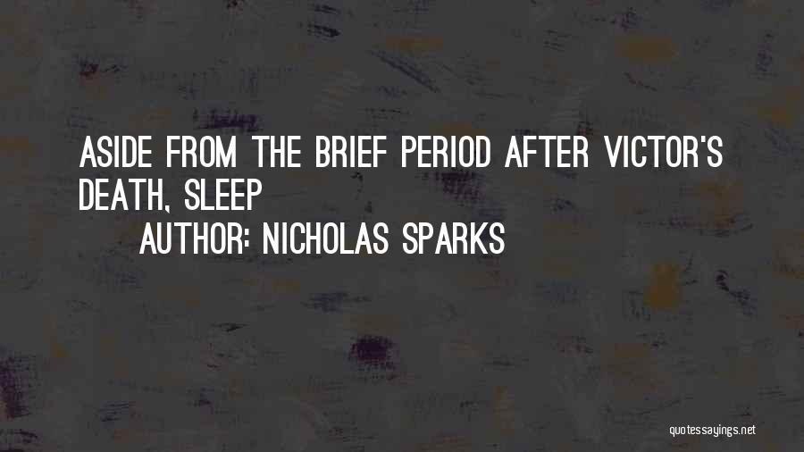 Nicholas Sparks Quotes: Aside From The Brief Period After Victor's Death, Sleep