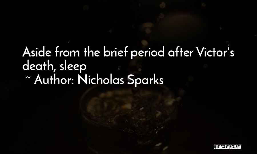 Nicholas Sparks Quotes: Aside From The Brief Period After Victor's Death, Sleep