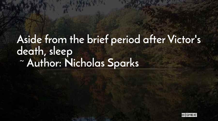 Nicholas Sparks Quotes: Aside From The Brief Period After Victor's Death, Sleep