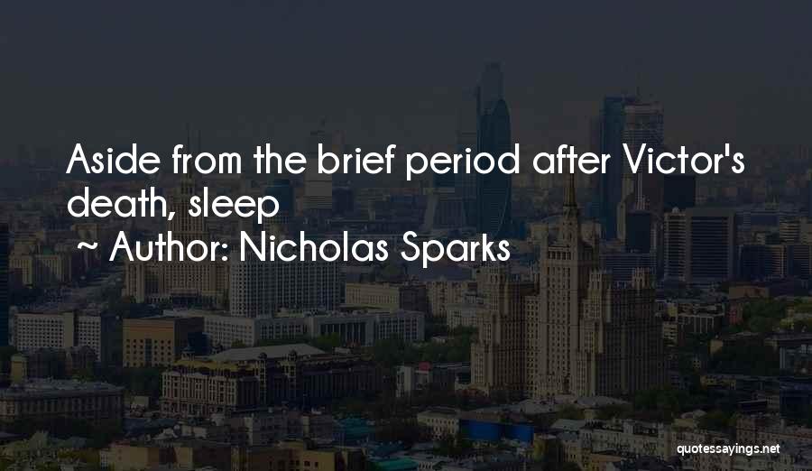 Nicholas Sparks Quotes: Aside From The Brief Period After Victor's Death, Sleep