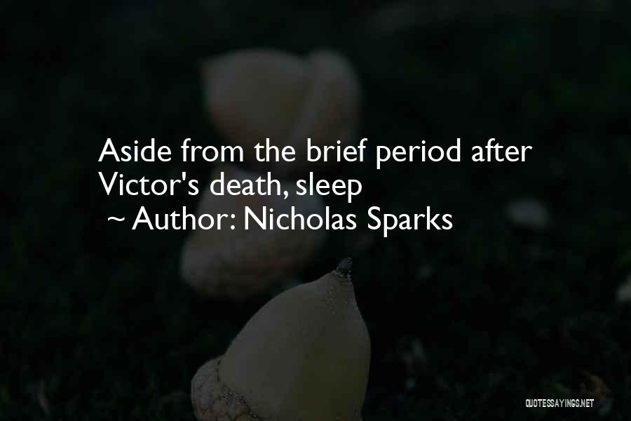 Nicholas Sparks Quotes: Aside From The Brief Period After Victor's Death, Sleep