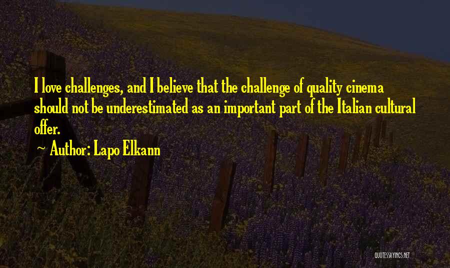 Lapo Elkann Quotes: I Love Challenges, And I Believe That The Challenge Of Quality Cinema Should Not Be Underestimated As An Important Part