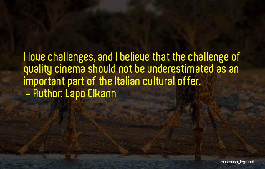 Lapo Elkann Quotes: I Love Challenges, And I Believe That The Challenge Of Quality Cinema Should Not Be Underestimated As An Important Part