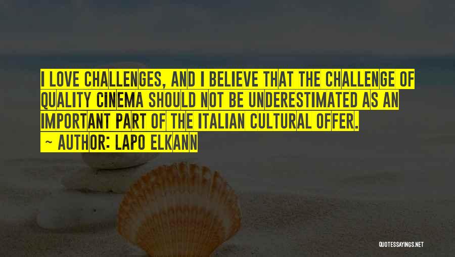 Lapo Elkann Quotes: I Love Challenges, And I Believe That The Challenge Of Quality Cinema Should Not Be Underestimated As An Important Part