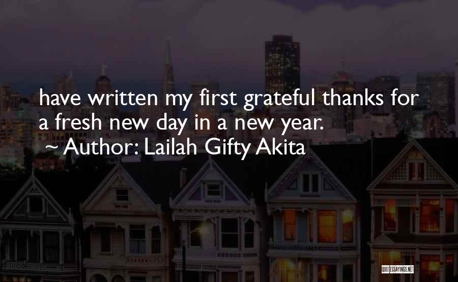 Lailah Gifty Akita Quotes: Have Written My First Grateful Thanks For A Fresh New Day In A New Year.