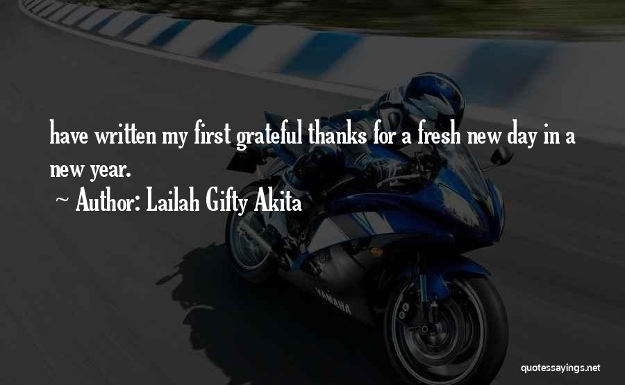 Lailah Gifty Akita Quotes: Have Written My First Grateful Thanks For A Fresh New Day In A New Year.