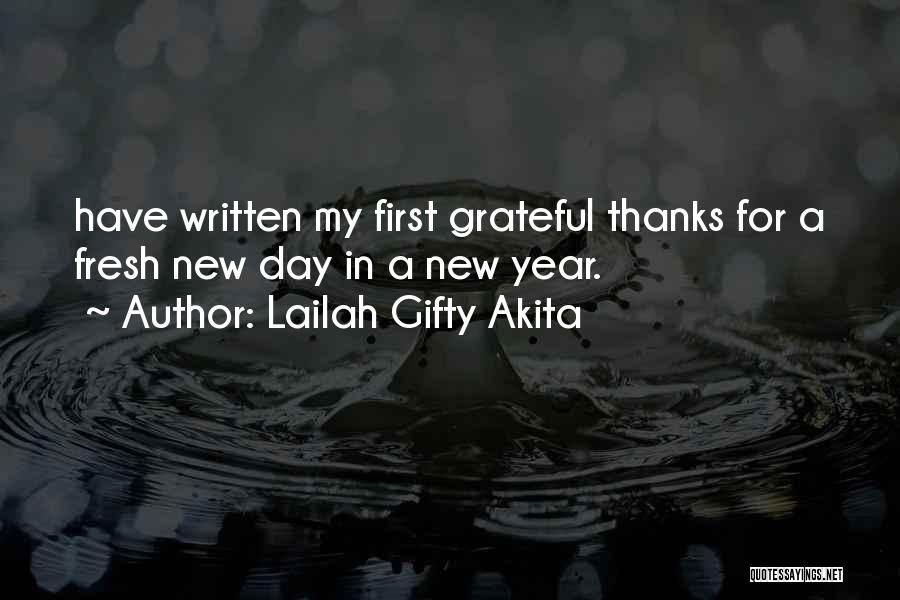 Lailah Gifty Akita Quotes: Have Written My First Grateful Thanks For A Fresh New Day In A New Year.