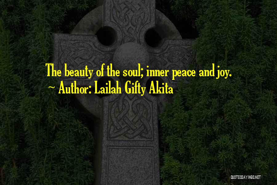 Lailah Gifty Akita Quotes: The Beauty Of The Soul; Inner Peace And Joy.