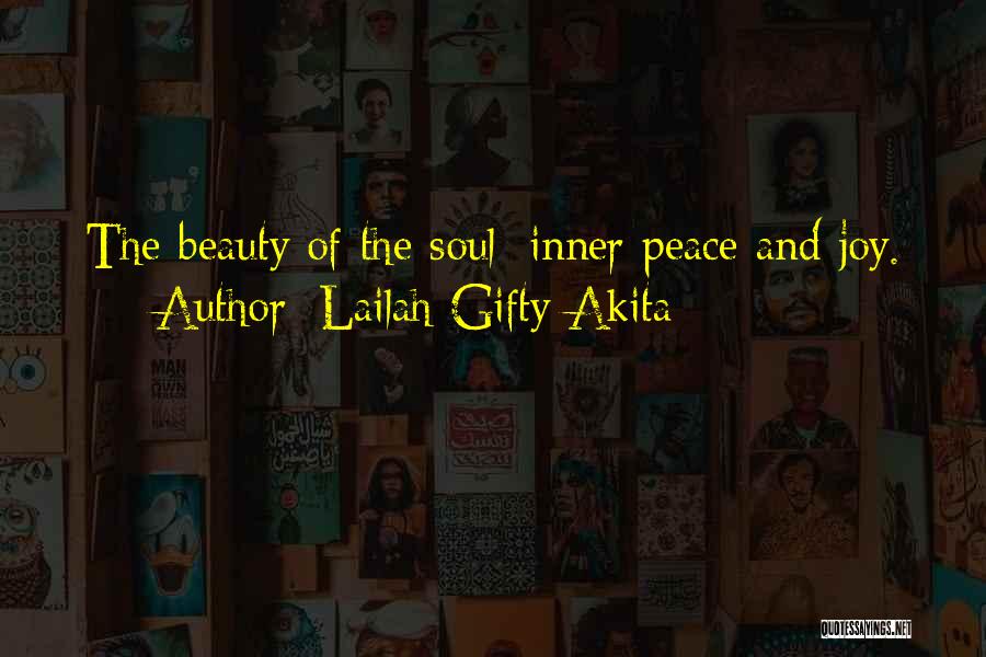 Lailah Gifty Akita Quotes: The Beauty Of The Soul; Inner Peace And Joy.